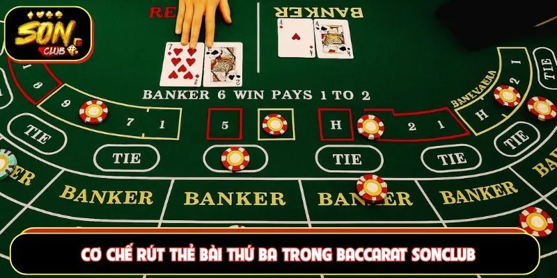 Cơ chế rút thẻ bài thứ ba trong baccarat Sonclub