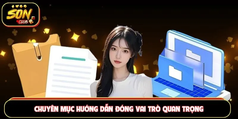 Chuyên mục hướng dẫn đóng vai trò đặc biệt