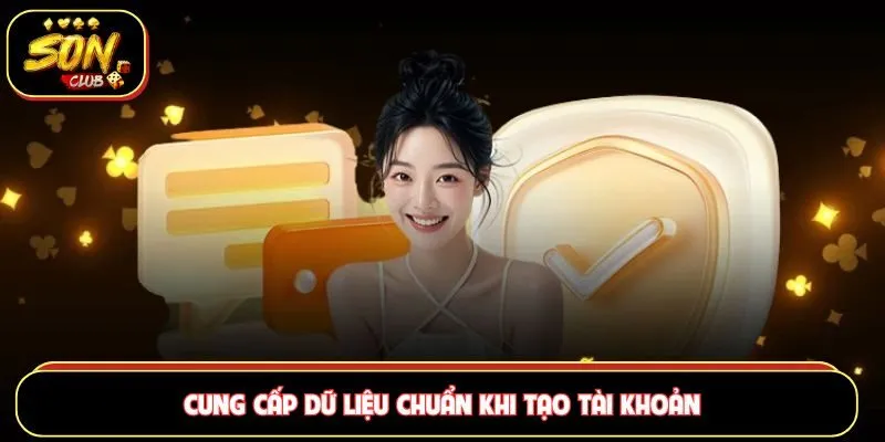 Cung cấp dữ liệu chuẩn khi tạo tài khoản