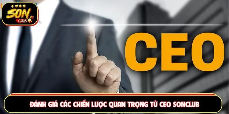Đánh giá các chiến lược quan trọng từ CEO Sonclub