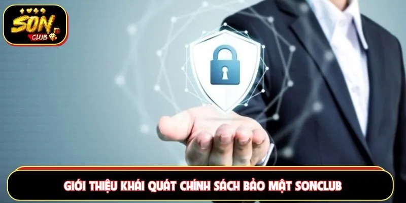 Giới thiệu khái quát chính sách bảo mật Sonclub