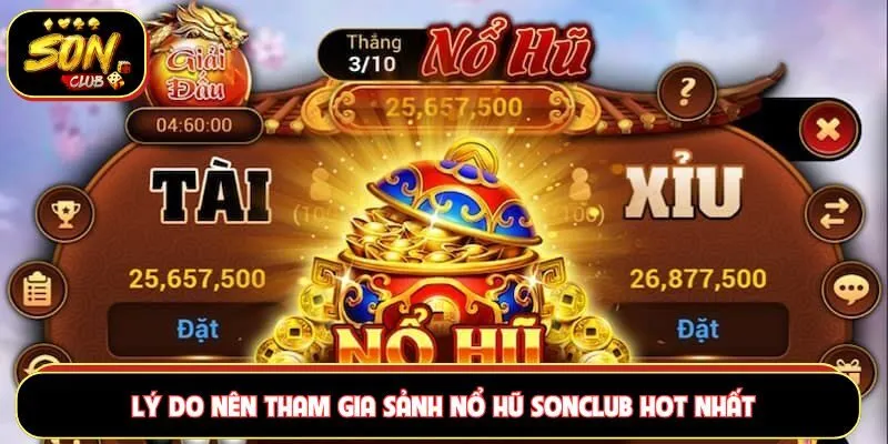 Lý do nên tham gia sảnh nổ hũ Sonclub hot nhất