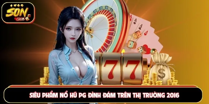 Loạt lợi thế giúp nổ hũ PG ghi điểm trên thị trường