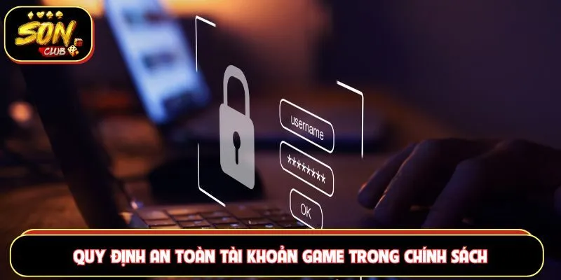 Quy định an toàn tài khoản game trong chính sách