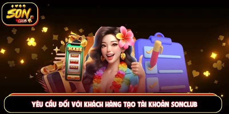 Yêu cầu đối với khách hàng tạo tài khoản Sonclub